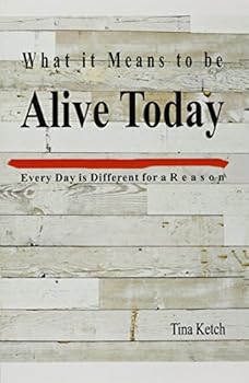 What it Means to be Alive Today