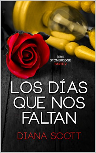 Los Días Que Nos Faltan: Con De 100.000 Lectores En Novela Romántica Stonebridge N 2 Los Días Que Nos Faltan: Con De 100.000 Lectores En Novela Romántica Stonebridge N 2