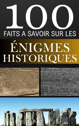 100 Faits à Savoir sur les Enigmes Historiques...