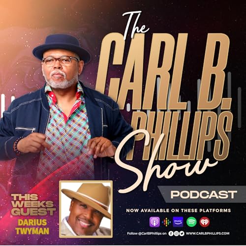 The Carl B. Phillips EP 61 Show with guest Darius Tywman