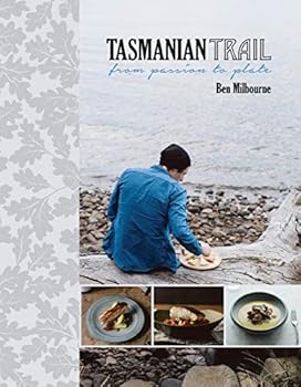 Tasmanian Trail: From Passion to Plate