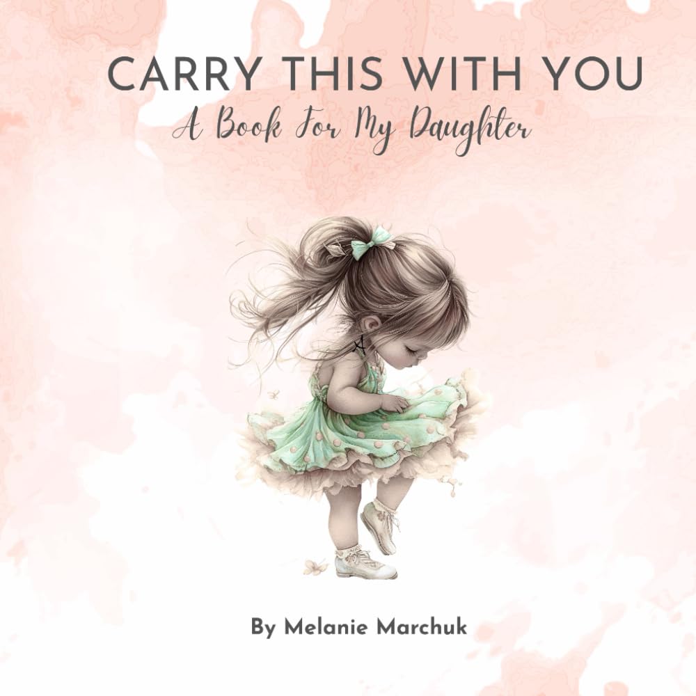 Carry This With You: A Book For My Daughter