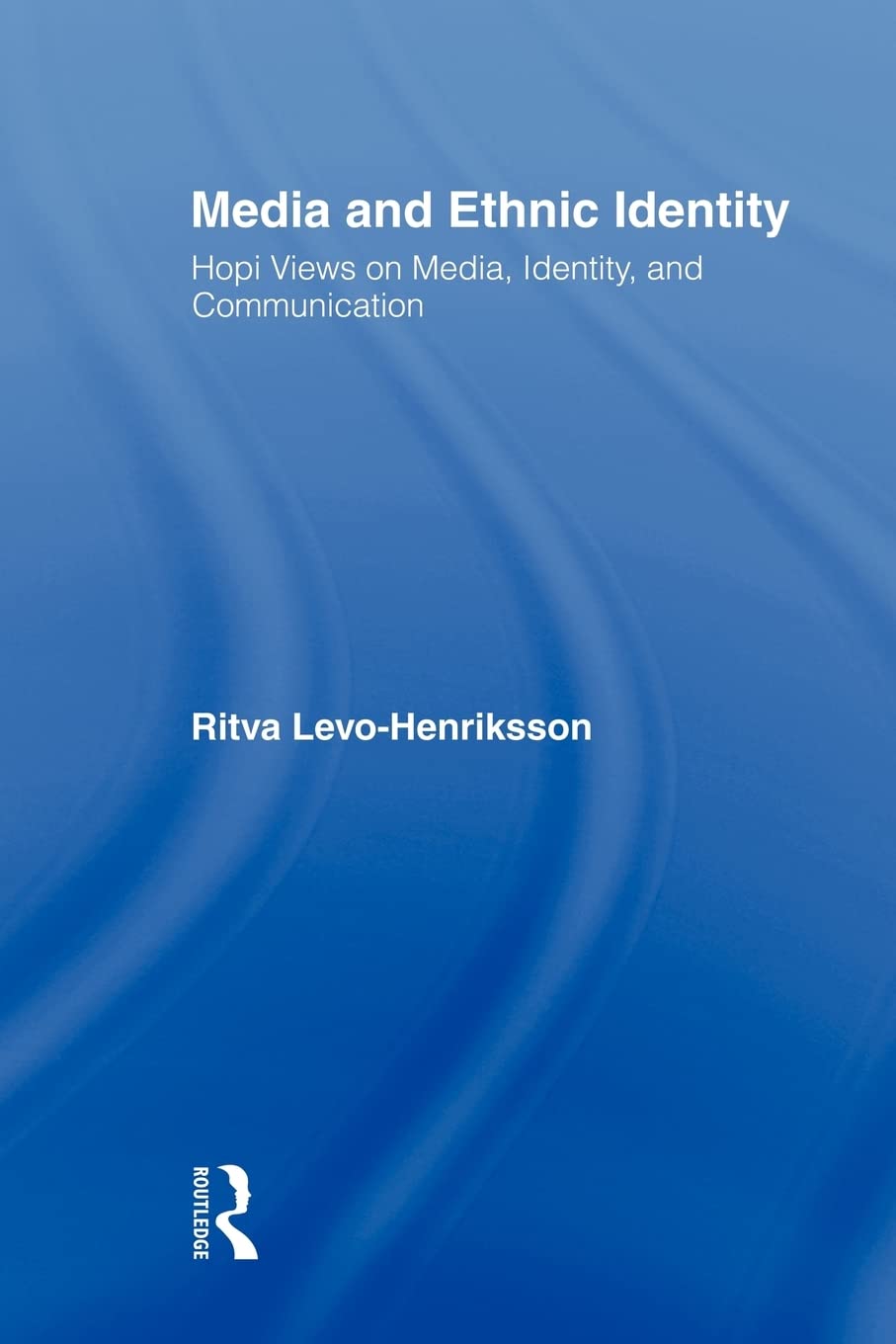 Media and Ethnic Identity: Hopi Views on Media, Identity, and Communication (Indigenous Peoples and Politics) Paperback – 13 March 2009