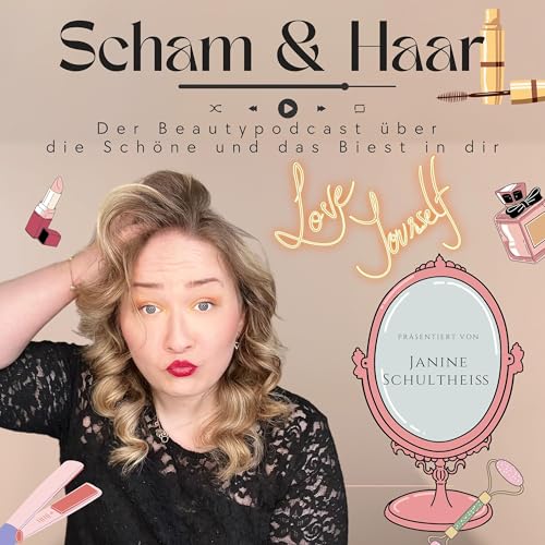 Scham und Haar - Der Beautypodcast über die Schöne und das Biest in dir Titelbild