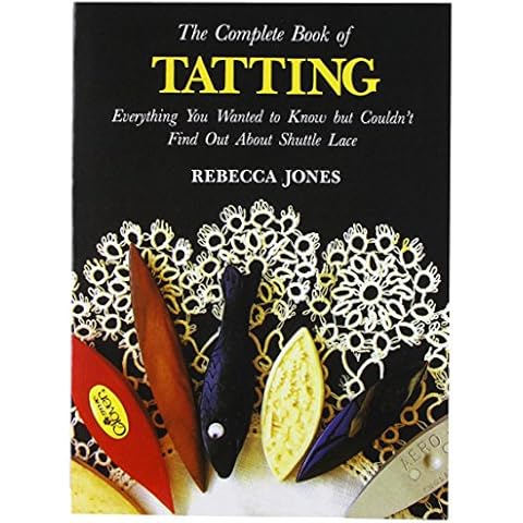 Lacis The Complete Book of Tatting: Everything You Wanted to Know But Couldn't Find Out About Shuttle Lace Cover