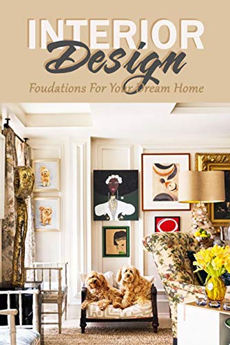 Interior Design: Foudations For Your Dream Home: The Home Edit Guide Book (English Edition)