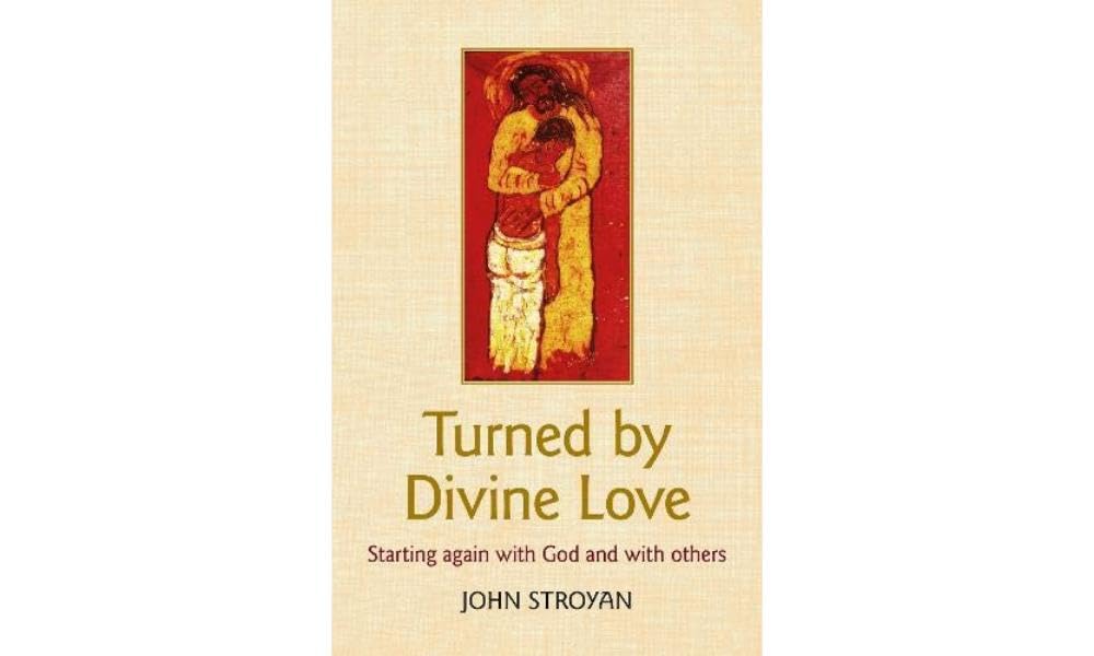 Turned By Divine Love: Starting again with God and with others