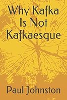 Why Kafka Is Not Kafkaesque 1521073929 Book Cover