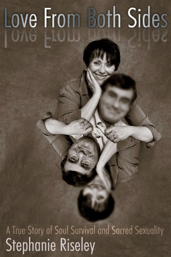 Love from Both Sides: A True Story of Soul Survival and Sacred Sexuality