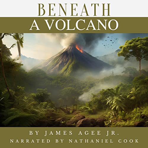 Audiobook: Beneath a Volcano by James Agee Jr. episode artwork