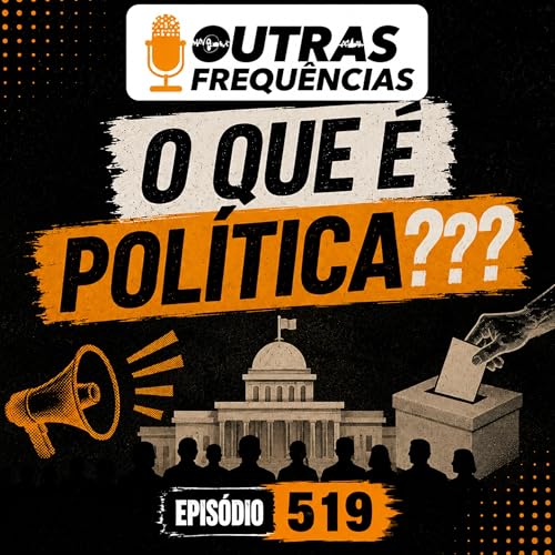 Programa 519 - O que &eacute; pol&iacute;tica?