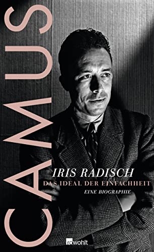 Camus: Das Ideal der Einfachheit - Eine Biographie...