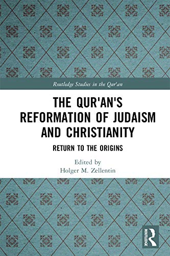 The Qur'an's Reformation of Judaism and Christianity: Return to the Origins (Routledge Studies in the Qur'an)      Kindle Edition