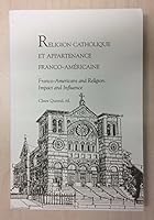 Religion Catholique Et Appartenance Franco-Americaine: Franco-Americans and Religion : Impact and Influence 1880261014 Book Cover