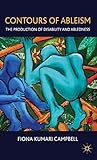 Contours of Ableism: The Production of Disability and Abledness