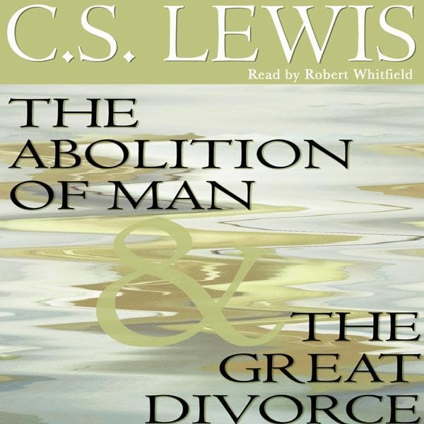 The Abolition of Man & The Great Divorce