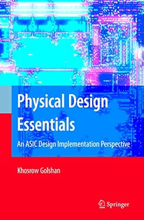 Physical Design Essentials: An ASIC Design Implementation Perspective 2007th Edition book cover