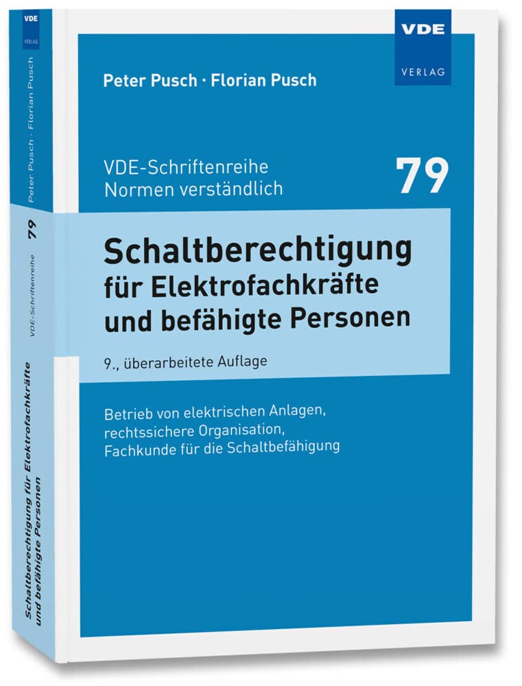 Schaltberechtigung für Elektrofachkräfte und befähigte Personen: Betrieb von elektrischen Anlagen, rechtssichere Organisation, Fachkunde für die Schaltbefähigung: 79
