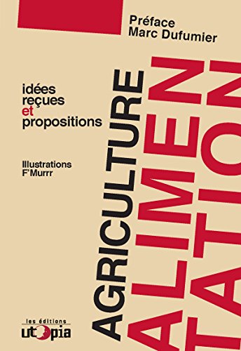 Télécharger Agriculture et alimentation: Idées reçues et propositions (Controverses) PDF