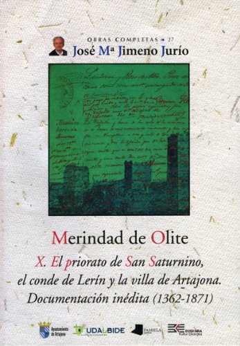 Merindad de Olite. X. El priorato de San Saturnino, el conde de Lerín y la villa de Artajona. Documentación inédita (1362-1871): 27 (Obras Completas J. Mª Jimeno Jurío)