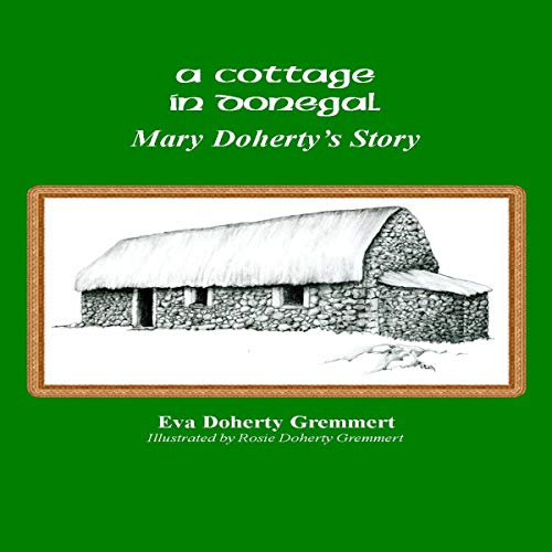 A Cottage in Donegal, Mary Doherty's Story by Eva Doherty Gremmert episode artwork