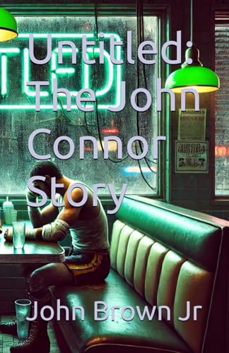 Untitled: The John Connor Story