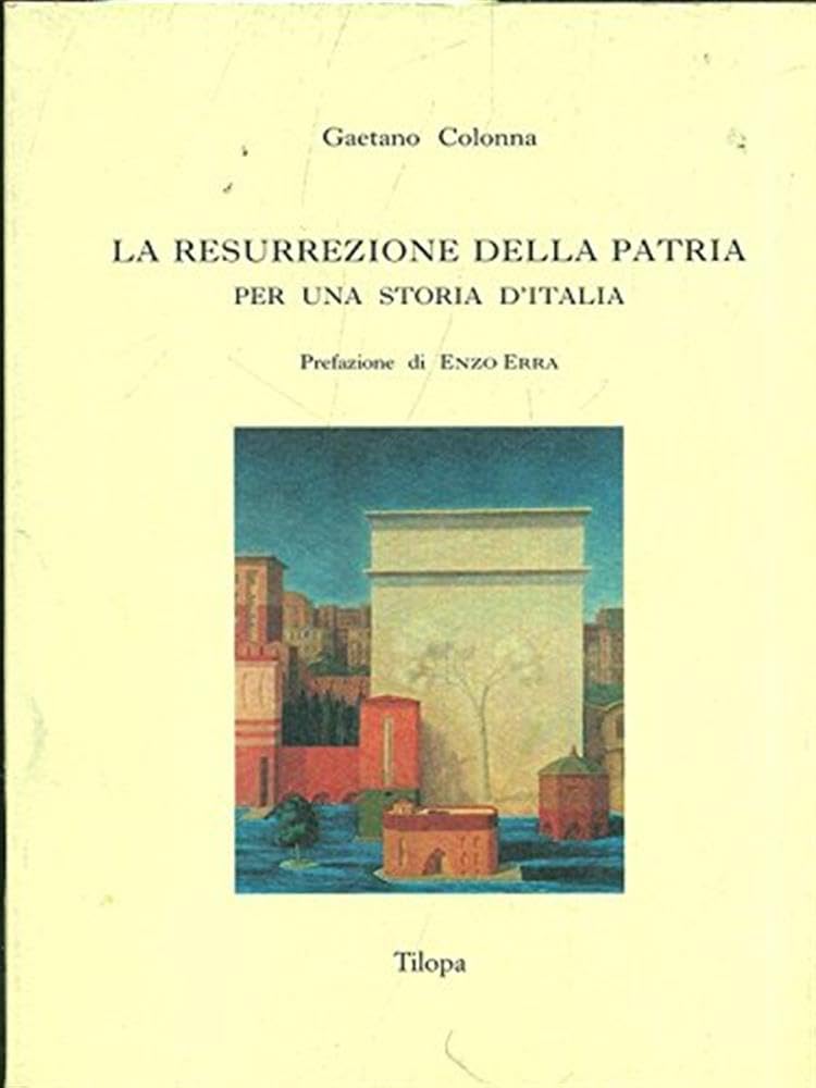 La Resurrezione Della Patria. Per Una Storia D'italia - 4