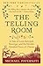 The Telling Room: A Tale of Love, Betrayal, Revenge, and the World's Greatest Piece of Cheese