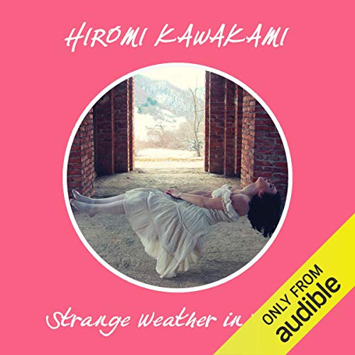 Strange Weather In Tokyo Audio Download Hiromi Kawakami Clare Strange weather in tokyo audio download hiromi kawakami clare