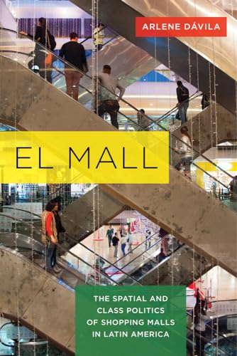 El Mall: The Spatial and Class Politics of Shopping Malls in Latin America
