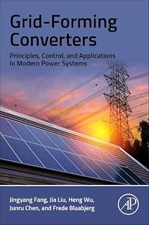 Grid-Forming Converters: Principles, Control, and Applications in Modern Power Systems