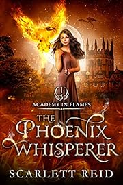 The Phoenix Whisperer (Academy In Flames Book 1)