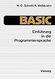 Einführung in die Programmiersprache BASIC: Anleitung zum Selbststudium