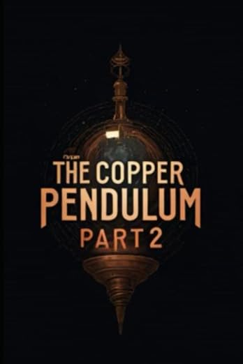 The Copper Pendulum: Part 2 (How It all began)