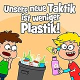 Unsere neue Taktik ist weniger Plastik!
