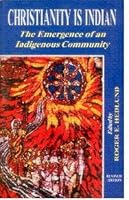 Christianity is Indian: The emergence of an indigenous community 8172145616 Book Cover