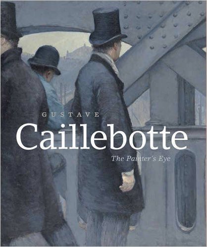 アート・デザイン・音楽 Gustave Caillebotte: The Painter's Eye 51atDuSQXYL.jpg