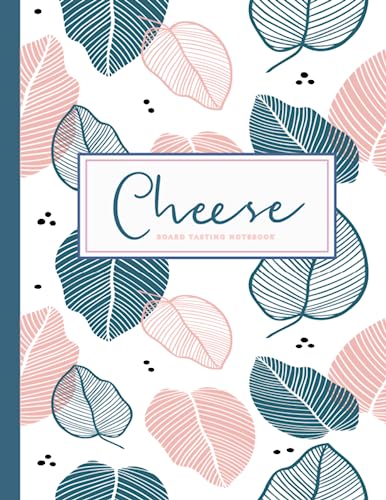 Cheese Board Tasting Notebook: Cheese Enthusiast Journal. Detail & Track Every Nibble. Ideal for Turophiles, Foodies, & Chefs