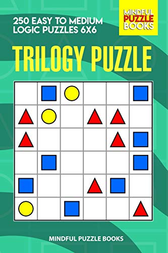 Trilogy Puzzle: 250 Easy to Medium Logic Puzzles 6x6