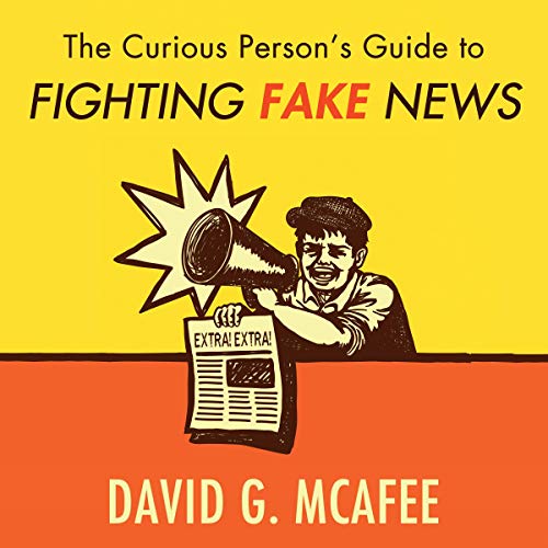 The Curious Person's Guide to Fighting Fake News by David G. McAfee episode artwork