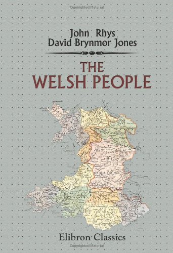 The Welsh People: Chapters on Their Origin, History, Laws, Language, Literature and Characteristics