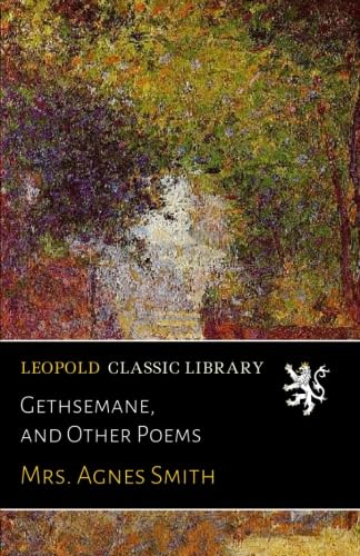 Gethsemane, and Other Poems