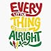 Every Little Thing Is Gonna Be Alright Sticker Vinyl Waterproof Sticker Decal Car Laptop Wall Window Bumper Sticker 5