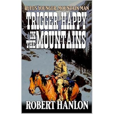 Rufus Younger: Mountain Man: Trigger Happy In The Mountains