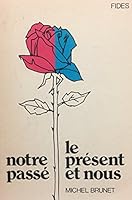 Notre passe, le present et nous (Bibliotheque canadienne-francaise) 0775506230 Book Cover