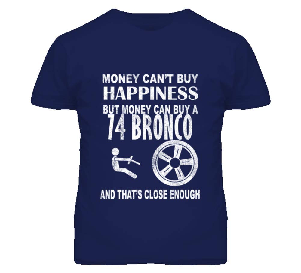 Money Cant Buy Happiness 1974 Ford Bronco Dark Distressed T Shirt