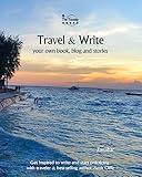 Travel & Write: Your Own Book, Blog and Stories - Zanzibar - Get Inspired to Write and Start Practicing (Write & Travel)
