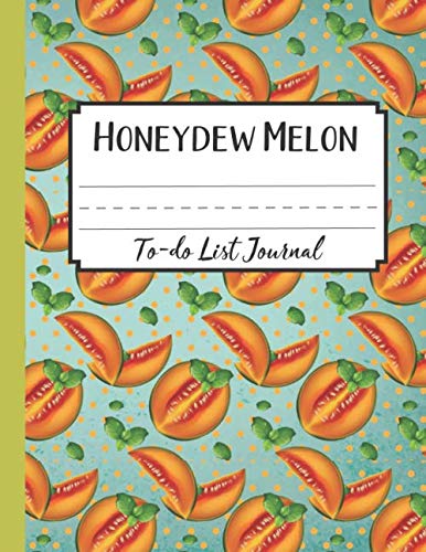 Honeydew Melon To-do List Journal: Notebooks And Journals Daily | Funny Gifts Notebook For Her And Him | Gift Organization Book For Birthdays | Novelty Planner Books For Women And Man