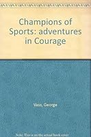 Champions of sports: Adventures in courage B0006C0ADY Book Cover