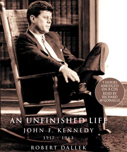 An Unfinished Life: John F. Kennedy 1917-1963